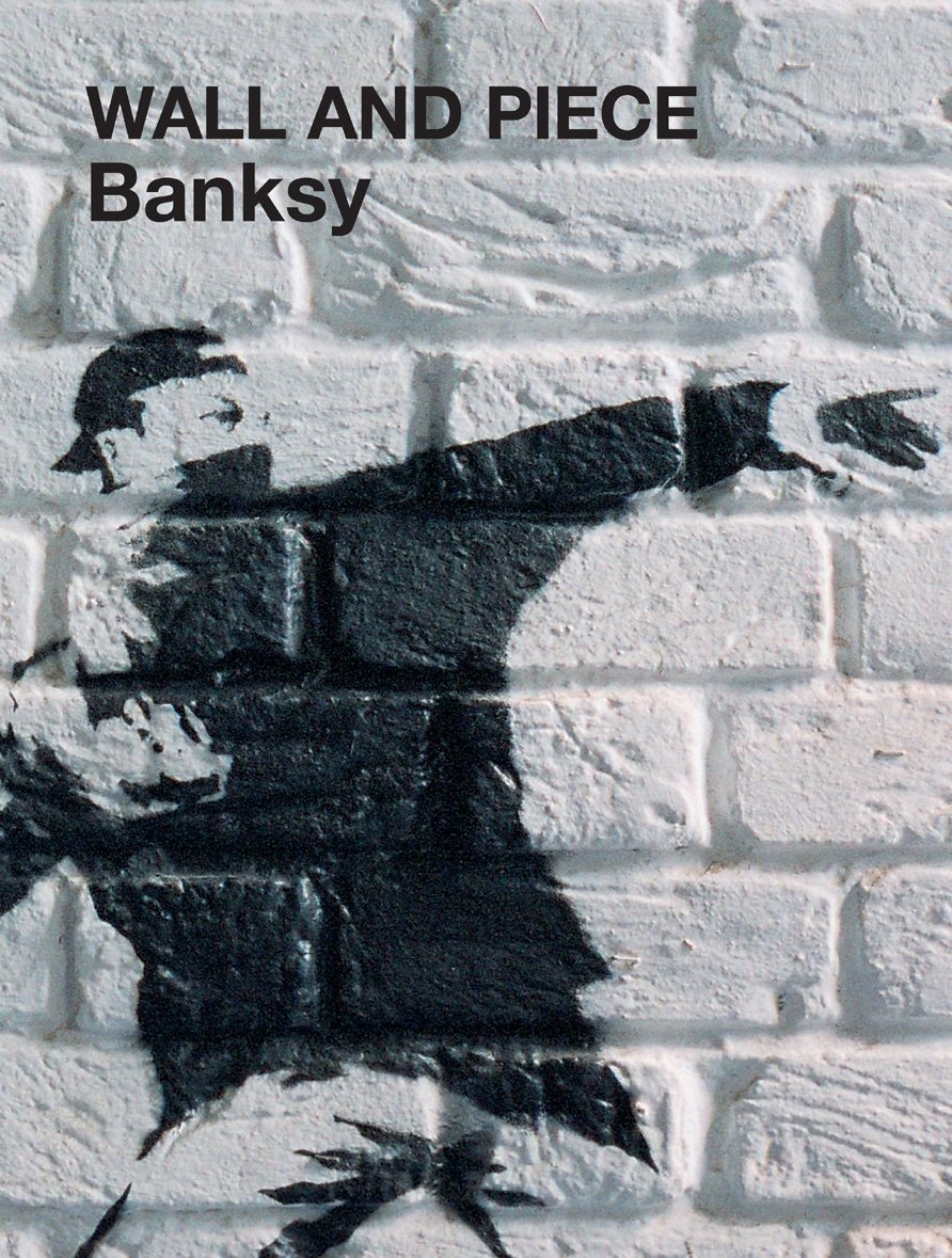 Banksy: Wall and Piece: Amazon.co.uk: Banksy: 9781844137879: Books